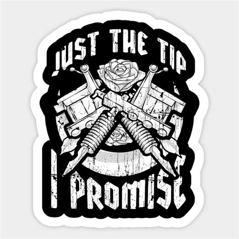 Just The Tip I Promise Tattoo Artist Pun Inked - Just The Tip I Promise Tattoo Gun - Sticker ...