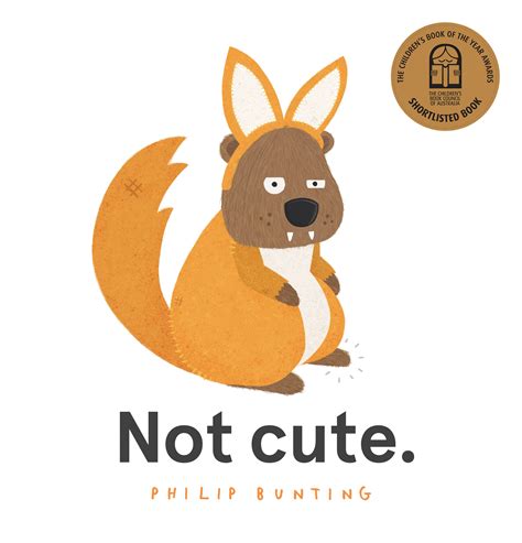 Not cute | Philip Bunting | Author and Illustrator