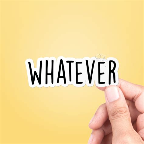 Whatever Sticker – CJ's Sticker Shop