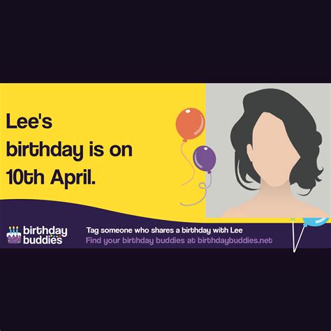 Lee's birthday is 10th April 1999