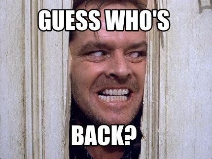 Meme Maker - GUESS WHO'S BACK? Meme Generator!