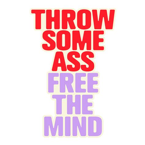 Throw Some Ass Free The Mind sticker | Shop the Sofi Tukker Official Store