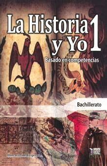 Historia Y Yo 1, La. Basado En Competencias. Bachillerato : LOPEZ SILVA ...