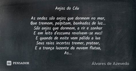 Anjos do Céu As ondas são anjos que... Álvares de Azevedo - Pensador
