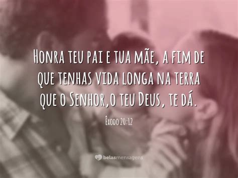 Honra Teu Pai E Tua Mãe Frases - Honra teu pai e tua mãe - Belas Mensagens