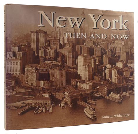 NEW YORK THEN AND NOW | Annette Witheridge | First Edition; Fifth Printing