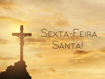 Entenda o significado da Sexta-feira Santa - Marco Silva Notícias