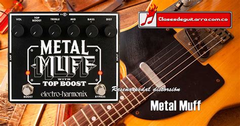 Metal Muff de Electro Harmonix reseña acerca de este pedal