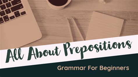 Grammar For Beginners: All About Prepositions - Writers Write