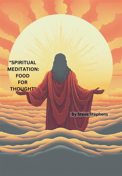 SPIRITUAL MEDITATION: FOOD FOR THOUGHT by Steve Stephens | Goodreads