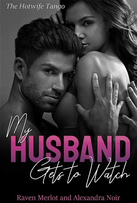 My Husband Gets to Watch - The Hotwife Tango: An Explicit Forbidden