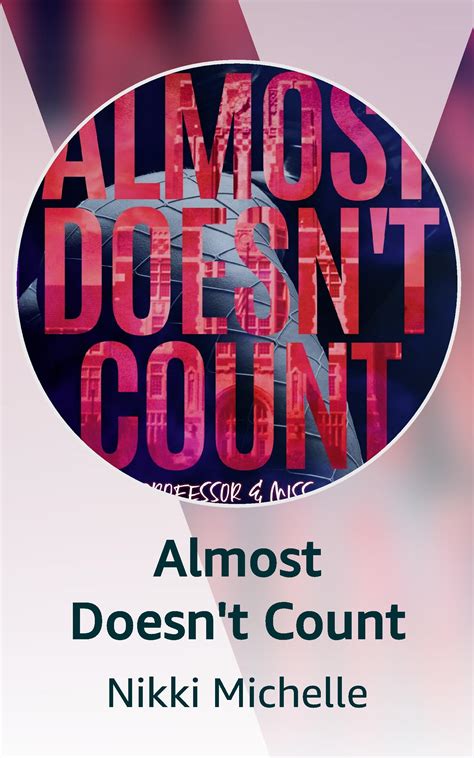 Almost Doesn't Count by Nikki Michelle | Goodreads