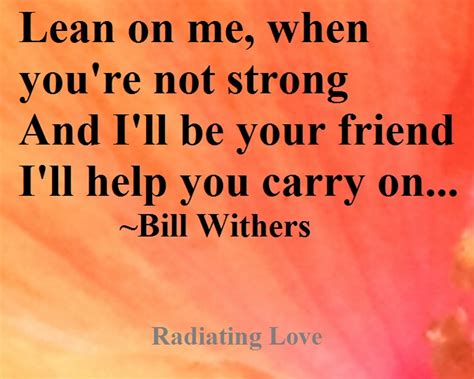 Radiating Love: Lean on me 7-28-2016