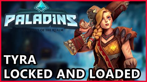 Paladins Tyra Gameplay - Locked And Loaded Tyra Build Guide - Paladins