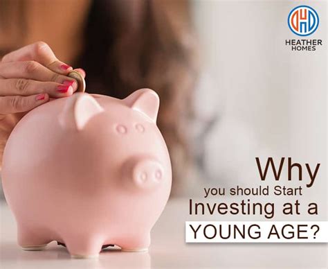benefits  start investing   young age heather homes