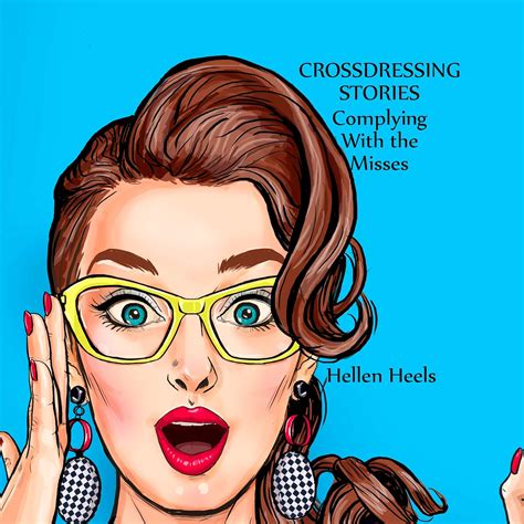 Crossdressing Stories: Complying With the Misses (Crossdresser Stories