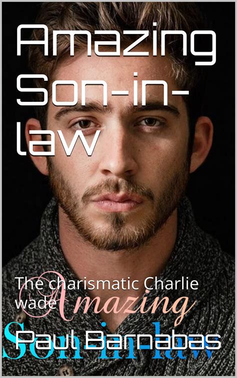 Amazing Son-in-law: The charismatic Charlie wade by Paul Barnabas