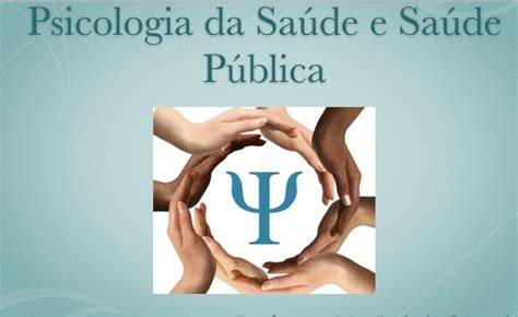 Psicologia Em Saude - Saúde Pública é tema em Psicologia da Saúde – (En)Cena – A Saúde Mental ...