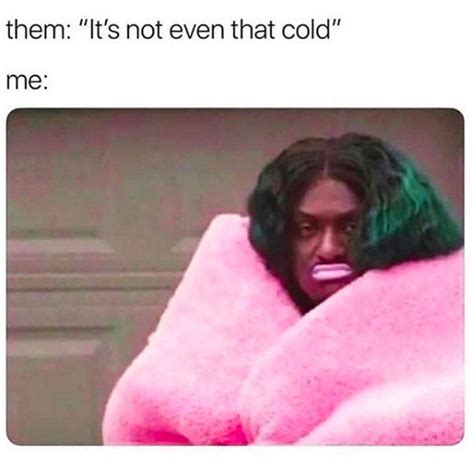 25 Ice Cold Memes For That One Friend Who's Always Freezing