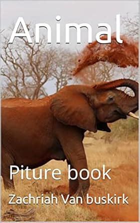 Amazon.com: Animal: Piture book eBook : Van buskirk, Zachriah: Kindle Store