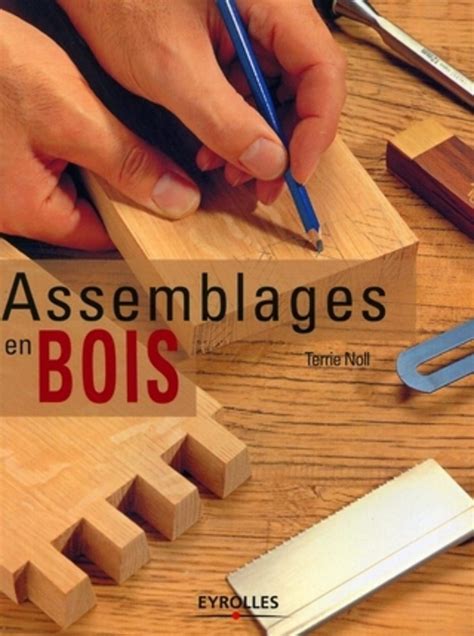 Assemblages En Bois Toutes Les Techniques Pas A P