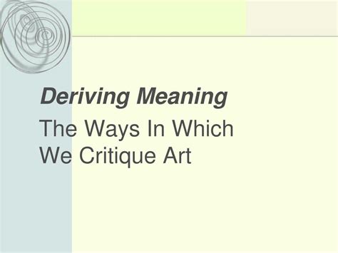 deriving meaning  ways    critique art powerpoint