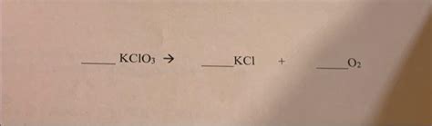 Solved KClO3→KCl+O2 | Chegg.com