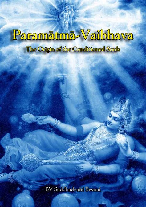 Paramatma-Vaibhava The Origin of the Conditioned Souls by Suddhadvaiti ...