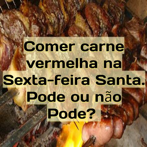 Por Que Na Semana Santa Não Pode Comer Carne