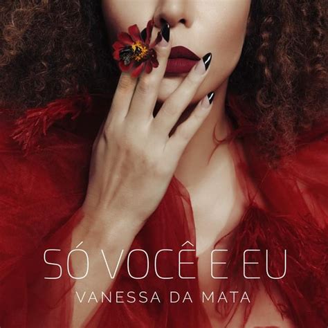 Letra De Vanessa Da Mata Só Você E Eu