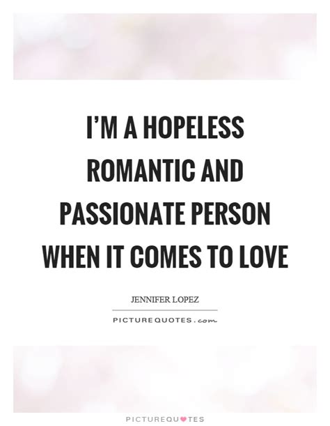 Hopeless Romantic Quotes & Sayings | Hopeless Romantic Picture Quotes