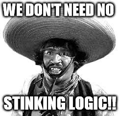 Badges we dont need no stinking badges Memes - Imgflip