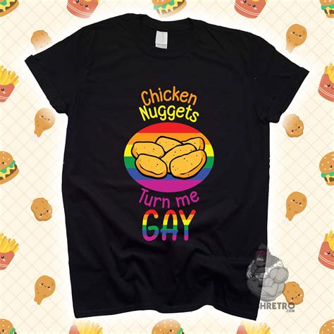 Chicken Nuggets Turn Me Gay Shirt, Chicken Nugget Tshirt, Birthday