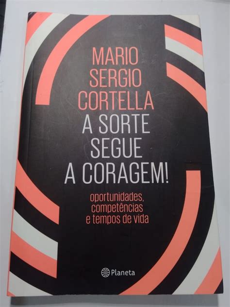 A Sorte Segue A Coragem Pdf - Livro - a Sorte Segue a Coragem - Autor : Mario Sergio Cortella | Livro ...