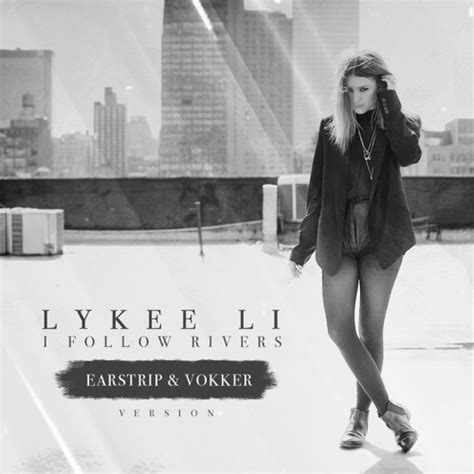Stream Earstrip | Listen to Lykke li - I Follow Rivers (Earstrip ...