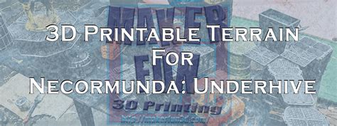 Necromunda Terrain - Underhive » Maker Fun 3D - 3D Printing and Terrain