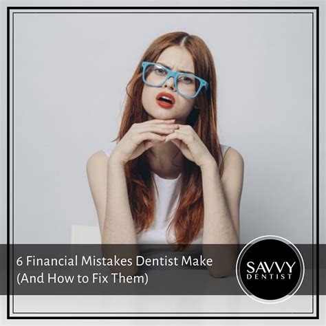 6 Financial Mistakes Dentists Make (And How to Fix Them) | Savvy Dentist