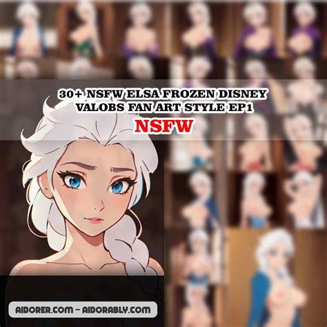 30+ NSFW ELSA FROZEN DISNEY VALOBS FAN ART STYLE EP1 - Aidorer Digital