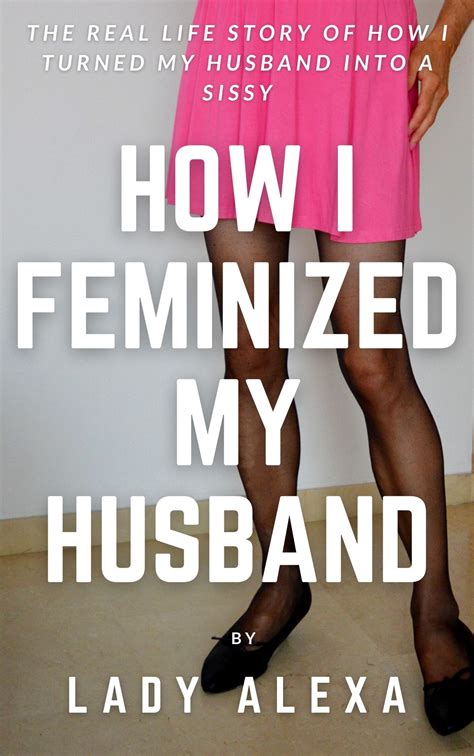 THE FEMINIZED HUSBAND DILEMMA - LADY ALEXA