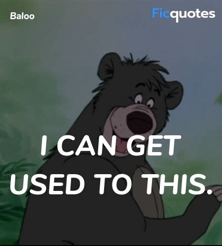 Baloo Quotes - The Jungle Book (2016)