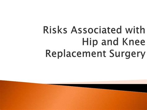 Risks associated with hip and knee replacement surgery