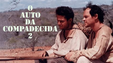 O Auto Da Compadecida 2 Crítica - O auto da compadecida 2: Crítica antes do lançamento