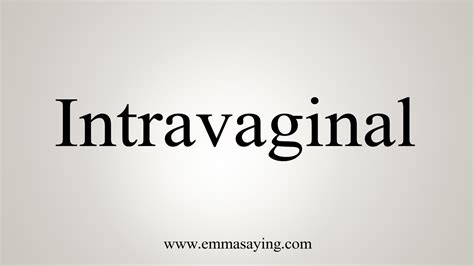 How To Say Intravaginal - YouTube