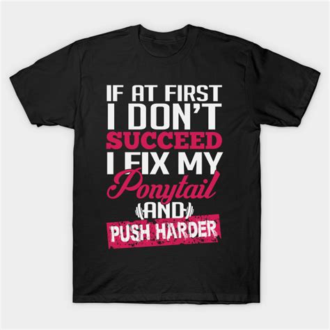 Push harder - Push Harder - T-Shirt | TeePublic