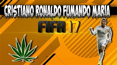 CRISTIANO RONALDO FUMANDO MARIHUANA WTF! FIFA 17 - YouTube