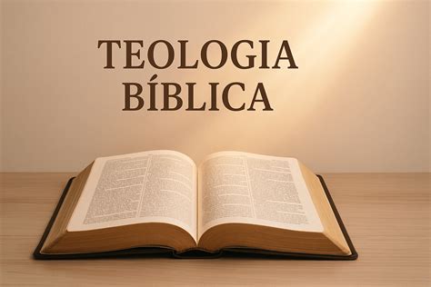 O Que E Teologia Biblica - O que é Teologia Bíblica e qual a sua importância? | Renovo & Fé