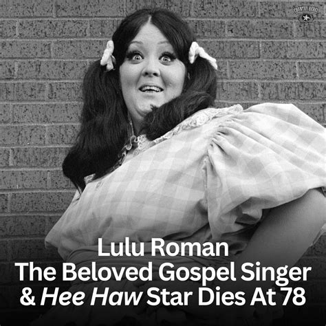 Country - Lulu Roman, 78, born Bertha Louise Hable, passed away at her