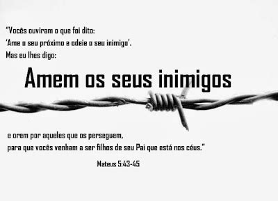 Amai Vossos Inimigos - Adalia Helena: Eu, porém, vos digo: amai os vossos inimigos e orai ...