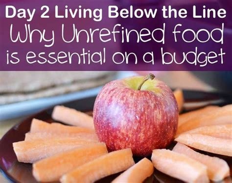 Day 2 Living Below the Line: Why eating unrefined food is essential on ...