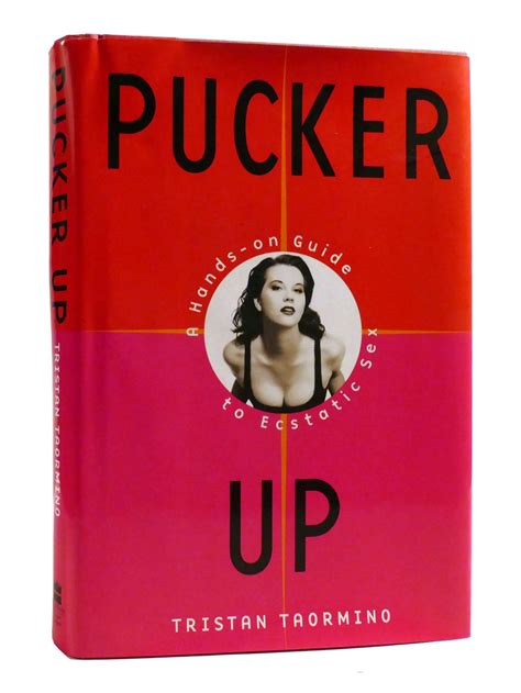 PUCKER UP A Hands-On Guide to Ecstatic Sex | Tristan Taormino | First